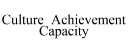 CULTURE ACHIEVEMENT CAPACITY trademark