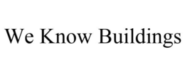 WE KNOW BUILDINGS trademark
