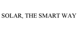 SOLAR, THE SMART WAY trademark