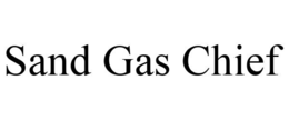 SAND GAS CHIEF trademark
