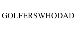GOLFERSWHODAD trademark