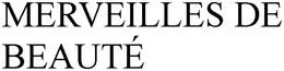 MERVEILLES DE BEAUTÉ trademark