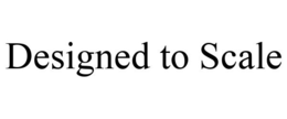 DESIGNED TO SCALE trademark