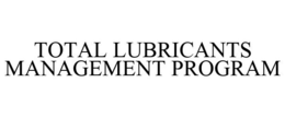 TOTAL LUBRICANTS MANAGEMENT PROGRAM trademark