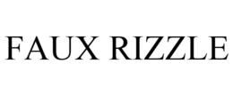 FAUX RIZZLE trademark