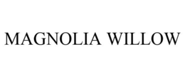 MAGNOLIA WILLOW trademark