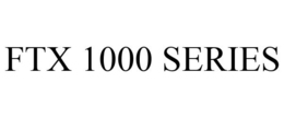 FTX 1000 SERIES trademark