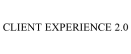 CLIENT EXPERIENCE 2.0 trademark