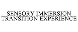 SENSORY IMMERSION TRANSITION EXPERIENCE trademark