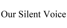 OUR SILENT VOICE trademark