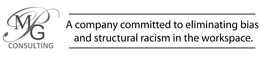 MPG CONSULTING A COMPANY COMMITTED TO ELIMINATING BIAS AND STRUCTURAL RACISM IN THE WORKSPACE trademark