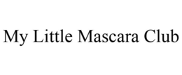 MY LITTLE MASCARA CLUB trademark