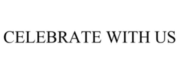 CELEBRATE WITH US trademark