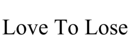 LOVE TO LOSE trademark