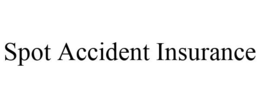 SPOT ACCIDENT INSURANCE trademark