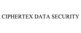 CIPHERTEX DATA SECURITY trademark