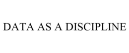 DATA AS A DISCIPLINE trademark