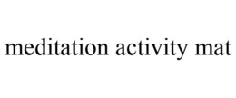 MEDITATION ACTIVITY MAT trademark