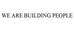 WE ARE BUILDING PEOPLE trademark