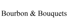 BOURBON & BOUQUETS trademark