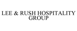 LEE & RUSH HOSPITALITY GROUP trademark