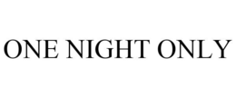ONE NIGHT ONLY trademark