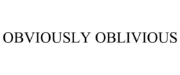 OBVIOUSLY OBLIVIOUS trademark
