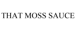 THAT MOSS SAUCE trademark