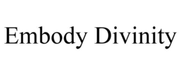 EMBODY DIVINITY trademark