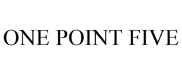 ONE POINT FIVE trademark