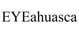 EYEAHUASCA trademark