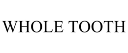 WHOLE TOOTH trademark