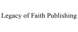 LEGACY OF FAITH PUBLISHING trademark