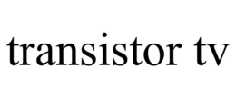 TRANSISTOR TV trademark