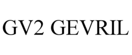 GV2 GEVRIL trademark