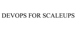 DEVOPS FOR SCALEUPS trademark