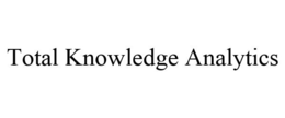 TOTAL KNOWLEDGE ANALYTICS trademark