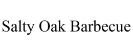 SALTY OAK BARBECUE trademark