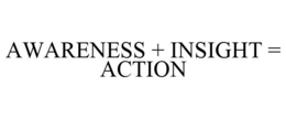 AWARENESS + INSIGHT = ACTION trademark