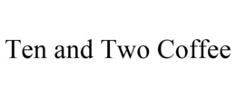 TEN AND TWO COFFEE trademark