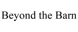 BEYOND THE BARN trademark