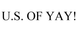 U.S. OF YAY! trademark