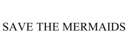 SAVE THE MERMAIDS trademark
