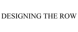 DESIGNING THE ROW trademark
