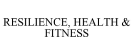 RESILIENCE, HEALTH & FITNESS trademark