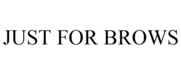 JUST FOR BROWS trademark