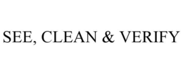 SEE, CLEAN & VERIFY trademark