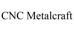CNC METALCRAFT trademark