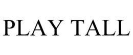 PLAY TALL trademark