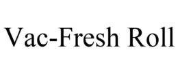 VAC-FRESH ROLL trademark